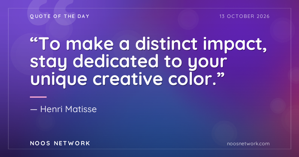 “To make a distinct impact, stay dedicated to your unique creative color.”
- Henri Matisse