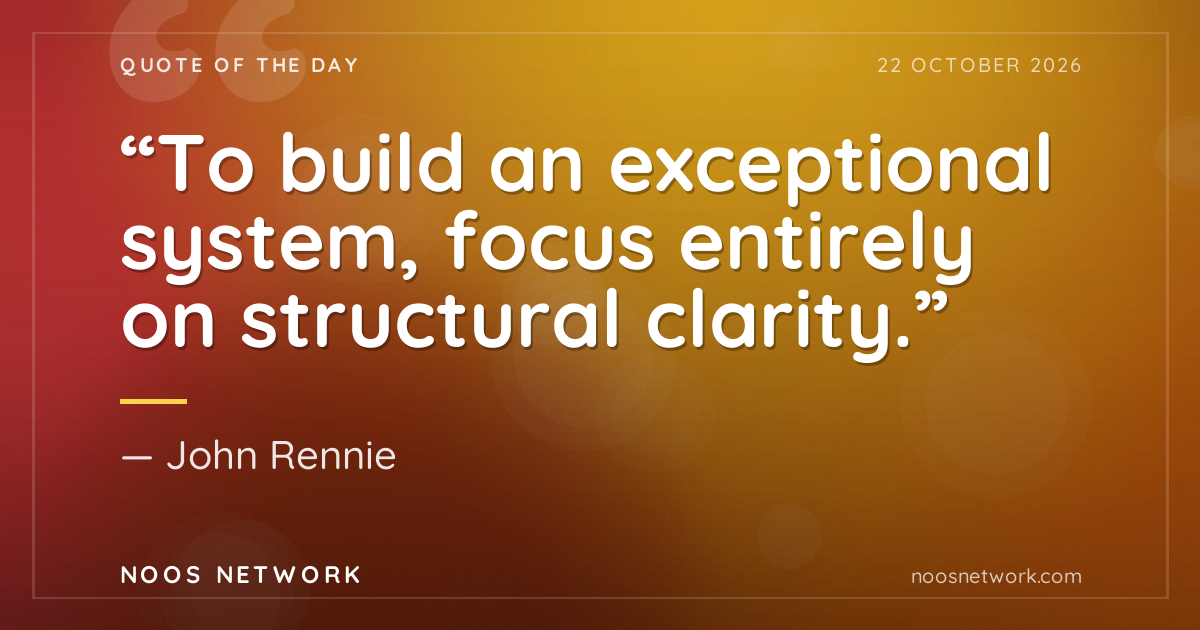 “To build an exceptional system, focus entirely on structural clarity.”
- John Rennie